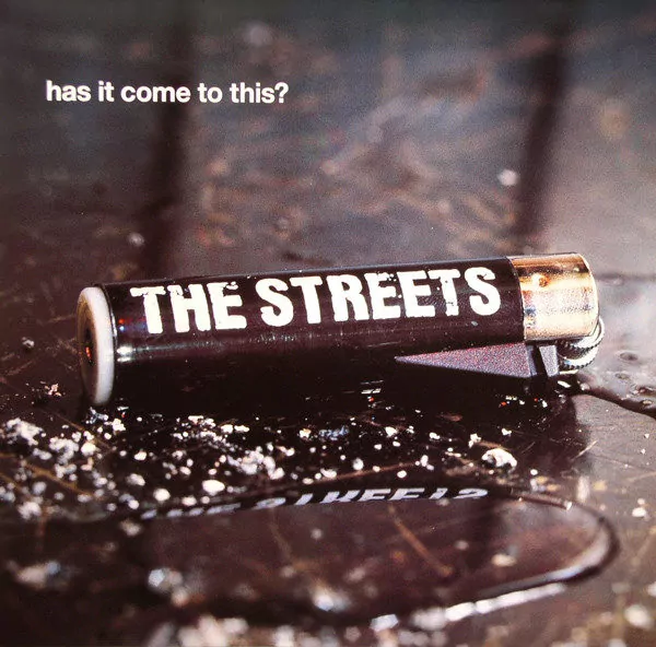 The Streets — Has It Come to This
